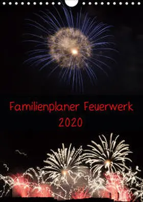 E. Klein |  Familienplaner Feuerwerk (Wandkalender 2020 DIN A4 hoch) | Sonstiges |  Sack Fachmedien
