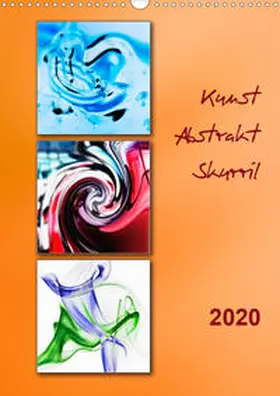 Kolfenbach |  Kunst - Abstrakt - Skurril (Wandkalender 2020 DIN A3 hoch) | Sonstiges |  Sack Fachmedien