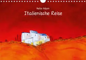 Adam |  Heike Adam - Italienische Reise (Wandkalender 2020 DIN A4 quer) | Sonstiges |  Sack Fachmedien
