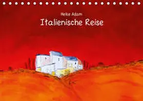 Adam |  Heike Adam - Italienische Reise (Tischkalender 2020 DIN A5 quer) | Sonstiges |  Sack Fachmedien