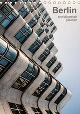 Grossbauer |  Berlin, architektonisch gesehen (Tischkalender 2020 DIN A5 hoch) | Sonstiges |  Sack Fachmedien