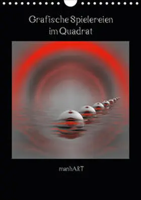Manhart / manhART |  Grafische Spielereien im Quadrat (Wandkalender 2020 DIN A4 hoch) | Sonstiges |  Sack Fachmedien