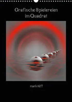 Manhart / manhART |  Grafische Spielereien im Quadrat (Wandkalender 2020 DIN A3 hoch) | Sonstiges |  Sack Fachmedien
