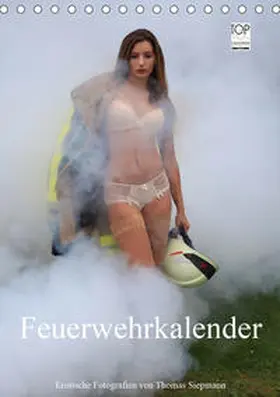 Siepmann |  Feuerwehrkalender - Erotische Fotografien von Thomas Siepmann (Tischkalender 2020 DIN A5 hoch) | Sonstiges |  Sack Fachmedien