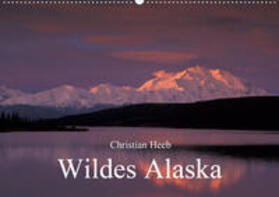 Heeb |  Wildes Alaska Christian Heeb (Wandkalender 2020 DIN A2 quer) | Sonstiges |  Sack Fachmedien