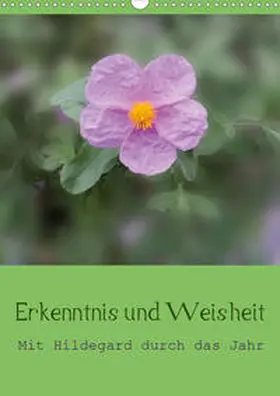 Bergmann |  Erkenntnis und Weisheit - Hildegard von Bingen (Wandkalender 2020 DIN A3 hoch) | Sonstiges |  Sack Fachmedien