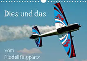Selig |  Dies und das vom Modellflugplatz (Wandkalender 2020 DIN A4 quer) | Sonstiges |  Sack Fachmedien