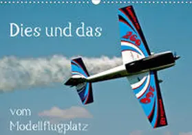 Selig |  Dies und das vom Modellflugplatz (Wandkalender 2020 DIN A3 quer) | Sonstiges |  Sack Fachmedien