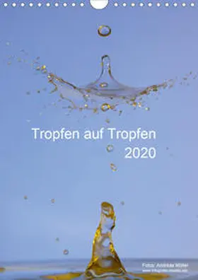 Müller |  Tropfen auf Tropfen (Wandkalender 2020 DIN A4 hoch) | Sonstiges |  Sack Fachmedien