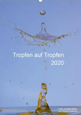 Müller |  Tropfen auf Tropfen (Wandkalender 2020 DIN A2 hoch) | Sonstiges |  Sack Fachmedien