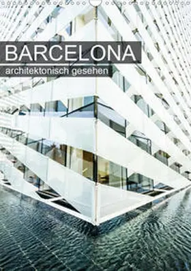 Grossbauer |  Barcelona, architektonisch gesehen (Wandkalender 2020 DIN A3 hoch) | Sonstiges |  Sack Fachmedien