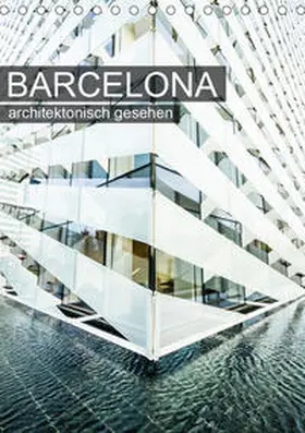 Grossbauer |  Barcelona, architektonisch gesehen (Tischkalender 2020 DIN A5 hoch) | Sonstiges |  Sack Fachmedien