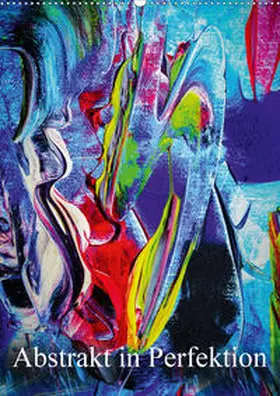 Zettl |  Abstrakt in Perfektion (Wandkalender 2020 DIN A2 hoch) | Sonstiges |  Sack Fachmedien
