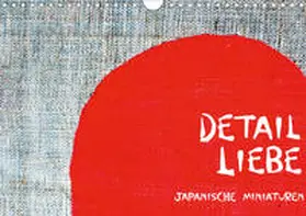 Anderfeldt |  Detail Liebe - Japanische Miniaturen (Wandkalender 2020 DIN A4 quer) | Sonstiges |  Sack Fachmedien