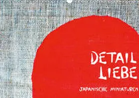 Anderfeldt |  Detail Liebe - Japanische Miniaturen (Wandkalender 2020 DIN A3 quer) | Sonstiges |  Sack Fachmedien