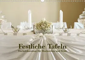 Kolbe (dex-photography) |  Festliche Tafeln - Tischdekoration für Hochzeiten und Feste (Wandkalender 2020 DIN A3 quer) | Sonstiges |  Sack Fachmedien