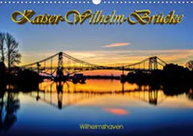 Müller |  Kaiser-Wilhelm-Brücke Wilhelmshaven (Wandkalender 2020 DIN A3 quer) | Sonstiges |  Sack Fachmedien