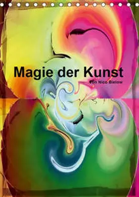 Bielow |  Magie der Kunst von Nico Bielow (Tischkalender 2020 DIN A5 hoch) | Sonstiges |  Sack Fachmedien