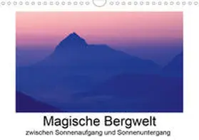 Aigner |  Magische Bergwelt, zwischen Sonnenaufgang und Sonnenuntergang (Wandkalender 2020 DIN A4 quer) | Sonstiges |  Sack Fachmedien