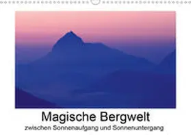 Aigner |  Magische Bergwelt, zwischen Sonnenaufgang und Sonnenuntergang (Wandkalender 2020 DIN A3 quer) | Sonstiges |  Sack Fachmedien