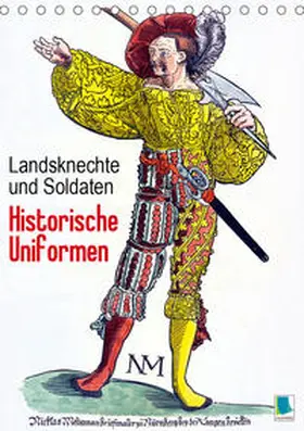 Calvendo / CALVENDO |  Landsknechte und Soldaten: Historische Uniformen (Tischkalender 2020 DIN A5 hoch) | Sonstiges |  Sack Fachmedien