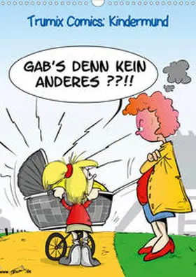 Trummer |  Trumix Comics: Kindermund (Wandkalender 2020 DIN A3 hoch) | Sonstiges |  Sack Fachmedien