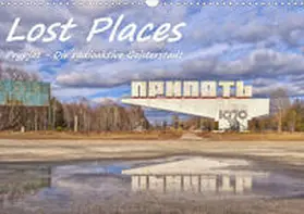 Hackstein |  Lost Places - Prypjat - Die radioaktive Geisterstadt (Wandkalender 2020 DIN A3 quer) | Sonstiges |  Sack Fachmedien