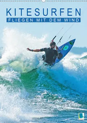 Calvendo / CALVENDO |  Kitesurfen: Fliegen mit dem Wind (Wandkalender 2020 DIN A2 hoch) | Sonstiges |  Sack Fachmedien
