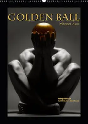 Wehrle Und Uwe Frank |  Golden Ball - Männer Akte (Wandkalender 2020 DIN A2 hoch) | Sonstiges |  Sack Fachmedien