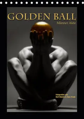 Wehrle Und Uwe Frank |  Golden Ball - Männer Akte (Tischkalender 2020 DIN A5 hoch) | Sonstiges |  Sack Fachmedien