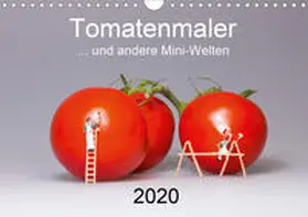 Bogumil |  Tomatenmaler ... und andere Mini-Welten (Wandkalender 2020 DIN A4 quer) | Sonstiges |  Sack Fachmedien