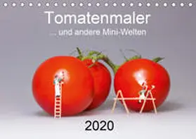 Bogumil |  Tomatenmaler ... und andere Mini-Welten (Tischkalender 2020 DIN A5 quer) | Sonstiges |  Sack Fachmedien