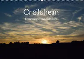 Sigwarth |  Crailsheim - Stimmungsvolle Momente (Wandkalender 2020 DIN A2 quer) | Sonstiges |  Sack Fachmedien