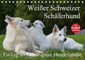 Starick |  Weißer Schweizer Schäferhund - Ein Tag im Leben einer Hundefamilie (Tischkalender 2020 DIN A5 quer) | Sonstiges |  Sack Fachmedien