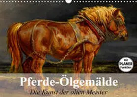 Stanzer |  Pferde-Ölgemälde. Die Kunst der alten Meister (Wandkalender 2020 DIN A3 quer) | Sonstiges |  Sack Fachmedien