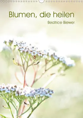 Biewer | Blumen, die heilen (Wandkalender 2020 DIN A3 hoch) | Sonstiges | 978-3-670-77382-5 | www.sack.de