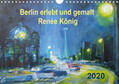 König |  Berlin erlebt und gemalt - Renée König (Wandkalender 2020 DIN A4 quer) | Sonstiges |  Sack Fachmedien