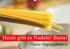 Stanzer |  Heute gibt es Nudeln! Basta! Pasta-Impressionen (Wandkalender 2020 DIN A2 quer) | Sonstiges |  Sack Fachmedien