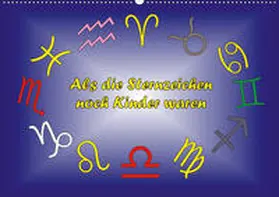 Besenböck |  Als die Sternzeichen noch Kinder waren (Wandkalender 2020 DIN A2 quer) | Sonstiges |  Sack Fachmedien