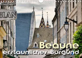 Bartruff |  Beaune - erstaunliches Burgund (Wandkalender 2020 DIN A4 quer) | Sonstiges |  Sack Fachmedien