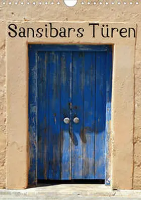 Schroeder | Sansibars Türenkunst (Wandkalender 2020 DIN A4 hoch) | Sonstiges | 978-3-670-84305-4 | www.sack.de