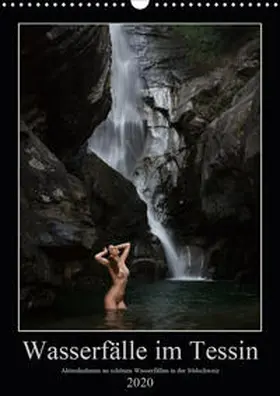Zurmühle |  Wasserfälle im Tessin - Aktaufnahmen an schönen Wasserfällen in der Südschweiz (Wandkalender 2020 DIN A3 hoch) | Sonstiges |  Sack Fachmedien
