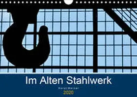 Werner |  Im Alten Stahlwerk (Wandkalender 2020 DIN A4 quer) | Sonstiges |  Sack Fachmedien