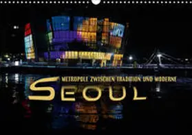 Bleicher |  Seoul - Metropole zwischen Tradition und Moderne (Wandkalender 2020 DIN A3 quer) | Sonstiges |  Sack Fachmedien