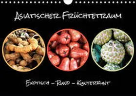 Busse |  Asiatischer Früchtetraum. Exotisch - Rund - Kunterbunt (Wandkalender 2020 DIN A4 quer) | Sonstiges |  Sack Fachmedien