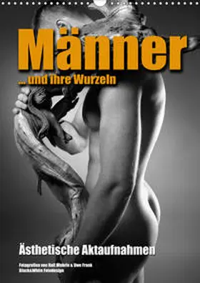 Wehrle Und Uwe Frank |  Männer ... und ihre Wurzeln (Wandkalender 2020 DIN A3 hoch) | Sonstiges |  Sack Fachmedien