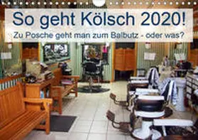 Lehmann (Hrsg.) |  So geht Kölsch 2020! Zu Posche geht man zum Balbutz - oder was? (Wandkalender 2020 DIN A4 quer) | Sonstiges |  Sack Fachmedien