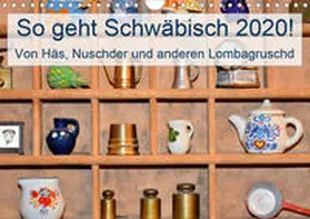 Lehmann (Hrsg.) |  So geht Schwäbisch! Von Häs, Nuschder und anderen Lombagruschd (Wandkalender 2020 DIN A4 quer) | Sonstiges |  Sack Fachmedien