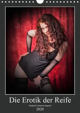 Columbus Bagyura |  Die Erotik der Reife (Wandkalender 2020 DIN A4 hoch) | Sonstiges |  Sack Fachmedien