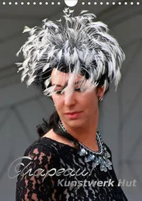 Holger Wagner / Bisz / Petra Kolossa |  Chapeau! Kunstwerk Hut (Wandkalender 2020 DIN A4 hoch) | Sonstiges |  Sack Fachmedien